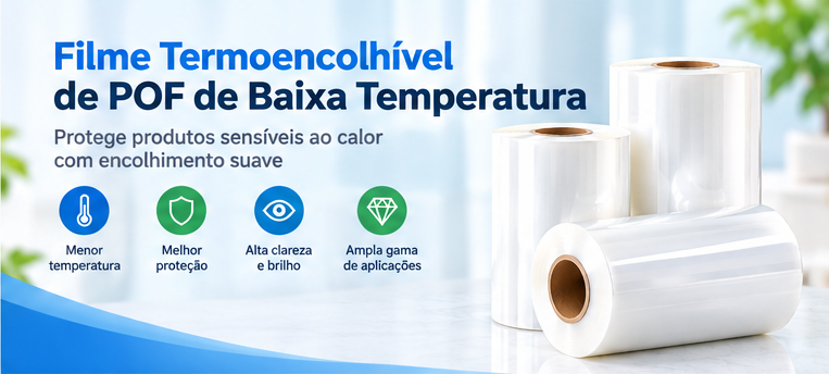 Filme Termoencolhível POF de Baixa Temperatura: Vantagens e Aplicações